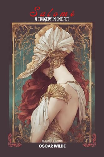 Salomé A Tragedy in One Act: With Original Classic Illustrations