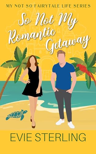 So Not My Romantic Getaway (My Not So Fairytale Life)