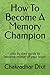 How To Become A Memory Champion: step by step guide to become master of your brain
