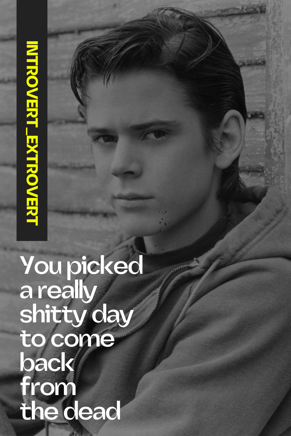 You picked a really shitty day to come back from the dead