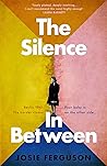 The Silence In Between by Josie Ferguson The Silence In Between by Josie Ferguson