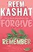 Forgive And Remember  by Reem Kashat Forgive And Remember  by Reem Kashat