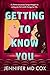 Getting to Know You