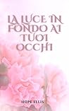 La luce in fondo ai tuoi occhi (Italian Edition)