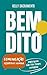 BEM DITO: Comunicação Assertiva e Humana para quem não tem tempo a perder (Portuguese Edition)