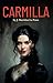 Carmilla by J. Sheridan Le Fanu Carmilla by J. Sheridan Le Fanu