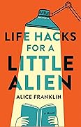 Life Hacks for a Little Alien