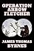 Operation Arrow Fletcher by James Thomas Byrnes
