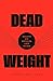 Dead Weight: Essays on Hung...
