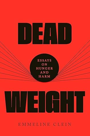Dead Weight: Essays on Hunger and Harm