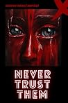 Never Trust Them
