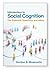 Introduction to Social Cognition: The Essential Questions and Ideas