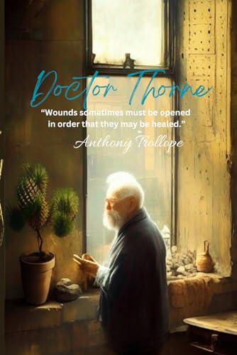 Doctor Thorne: “Wounds sometimes must be opened in order that they may be healed.”