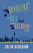 Bradford, Bru and Brendan Too