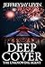 Deep Cover: The Unknowing Agent