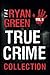 The Ryan Green True Crime Collection: Volume 8 (4-Book True Crime Collections)