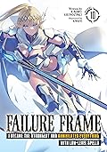 Failure Frame: I Became the Strongest and Annihilated Everything With Low-Level Spells, Volume 10