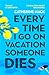 Every Time I Go on Vacation, Someone Dies