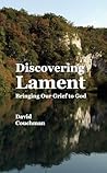 Book cover for Discovering Lament: Bringing Our Grief to God