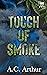 Touch of Smoke by A.C. Arthur