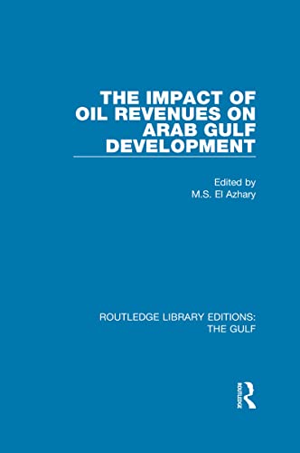 The Impact of Oil Revenues on Arab Gulf Development (Routledge Library Editions: The Gulf)