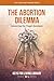 The Abortion Dilemma: Answe...