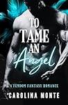 To Tame An Angel:...