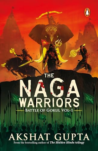 The Naga Warriors 1: Battle of Gokul Vol 1 (Kindle Edition)