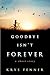 Goodbye Isn't Forever