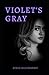 Violet's Gray