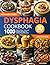 Dysphagia Cookbook: 2500 Da...