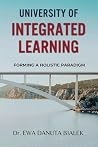 UNIVERSITY OF INTEGRATED LEARNING by Ewa Danuta Bialek