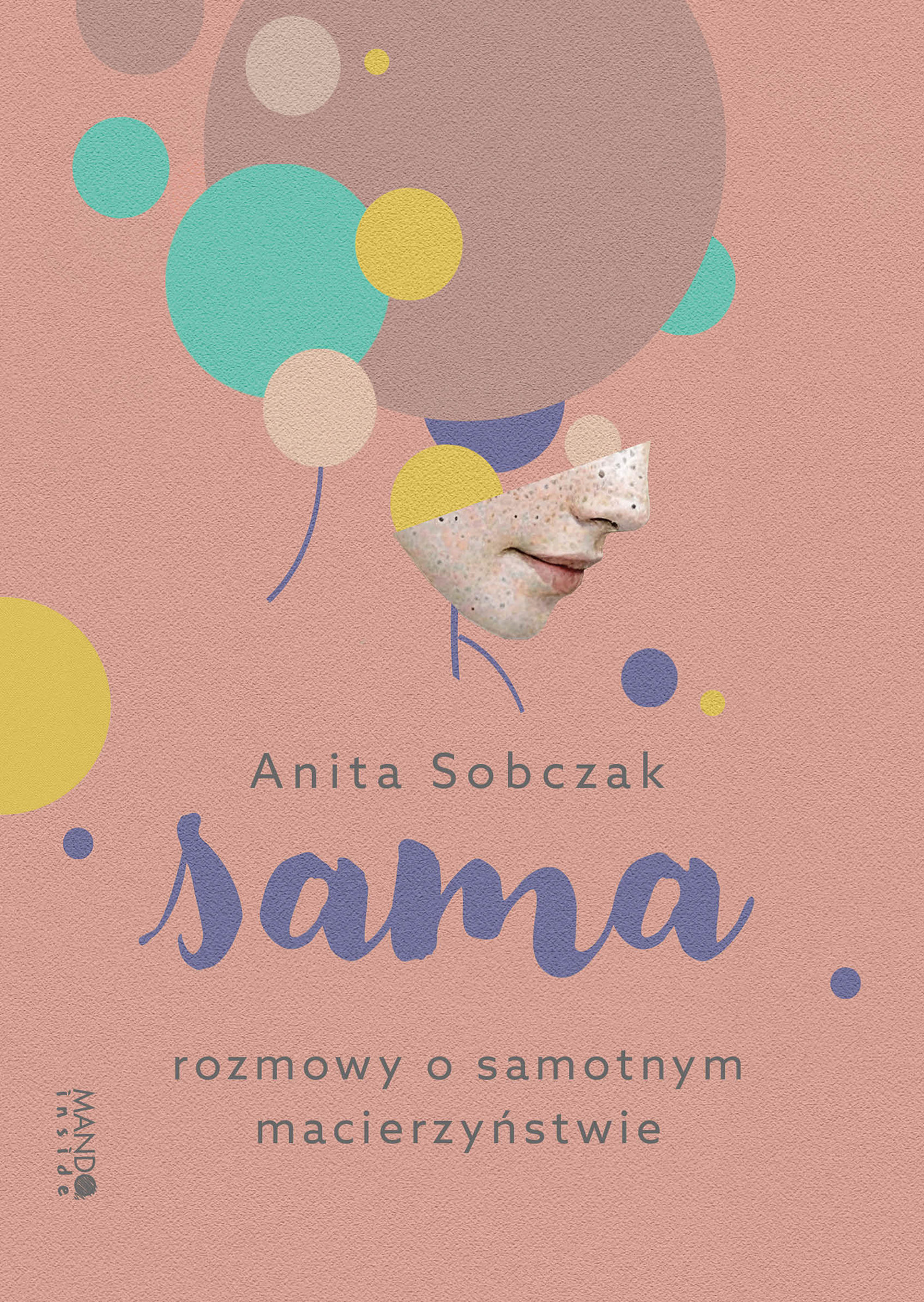 Sama. Rozmowy o samotnym macierzyństwie (Paperback)