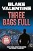 THREE BAGS FULL