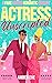 The Actress Unscripted (Heather Bay Romance, #5)
