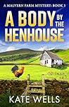 A Body by the Henhouse by Kate Wells