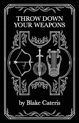 Throw Down Your Weapons (Paperback)