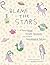 Blame the Stars: A Very Good, Totally Accurate Collection of Astrological Advice