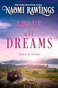 Above all Dreams (Dawn of Alaska Book 3)