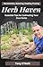 Herb Haven: Essential Tips For Cultivating Your Own Herbs