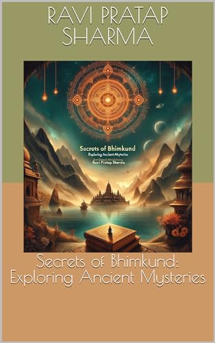 Secrets of Bhimkund: Exploring Ancient Mysteries (Kindle Edition)