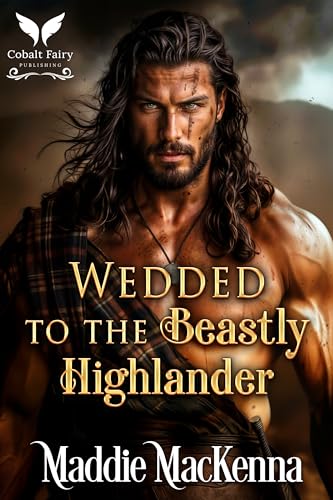 Wedded to the Beastly Highlander (Kindle Edition)