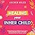 Healing Your Inner Child: U...