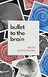 Bullet to the Brain