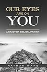 Book cover for Our Eyes Are On You: A Study of Biblical Prayer
