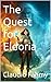 The Quest for Eldoria by Claudio Fahmy