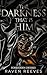 The Darkness that is Him by Raven Reeves