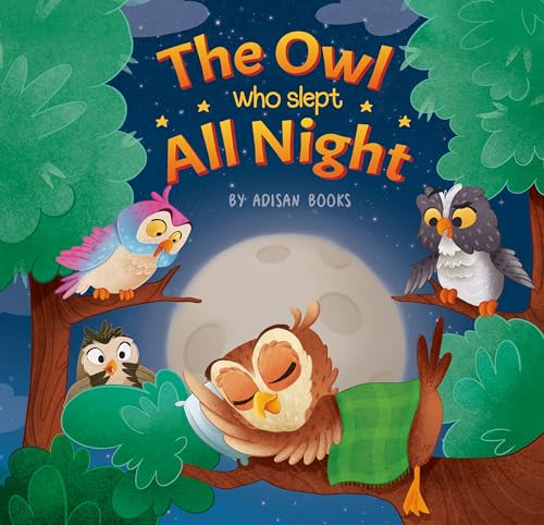 The Owl Who Slept All Night: Moon Diaries of a Sun Loving Owl (The Animal Who...)
