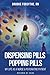 DISPENSING PILLS POPPING PILLS: MY LIFE AS A NURSE & PSYCHIATRIC PATIENT