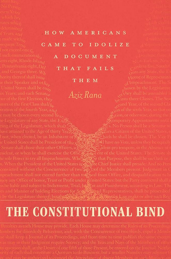 The Constitutional Bind: How Americans Came to Idolize a Document That Fails Them (Hardcover)